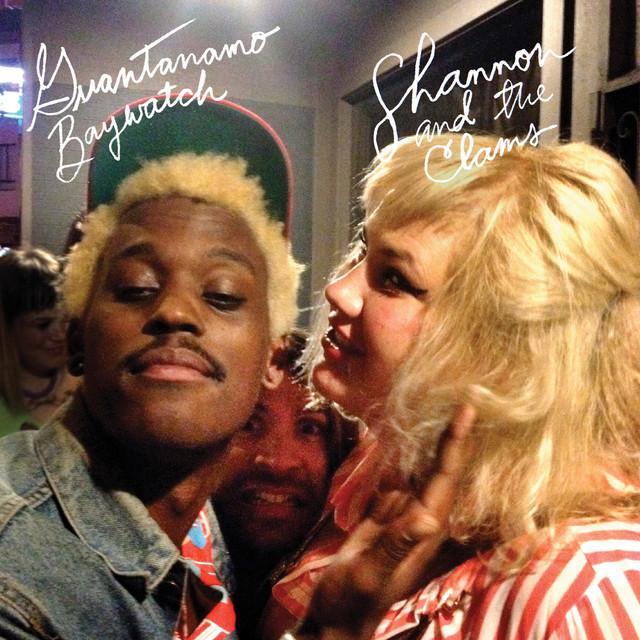 Shannon and The Clams / Guantanamo Baywatch