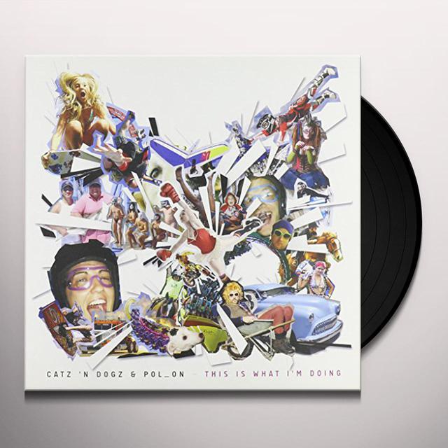 Catz 'n Dogz This Is What I'm Doing Vinyl Record